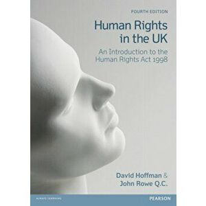 Human Rights in the UK. An Introduction to the Human Rights Act 1998, 4 ed, Paperback - John Rowe Q.C. imagine