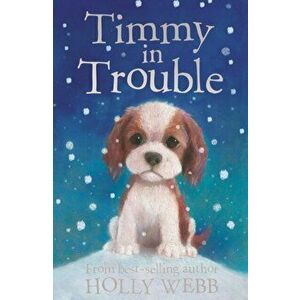 Timmy in Trouble, Paperback - Holly Webb imagine