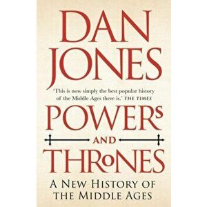 Powers and Thrones. A New History of the Middle Ages, Paperback - Dan Jones imagine