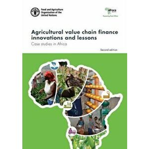 Agricultural value chain finance innovations and lessons. case studies in Africa, Paperback - African Rural and Agricultural Credit Association imagine