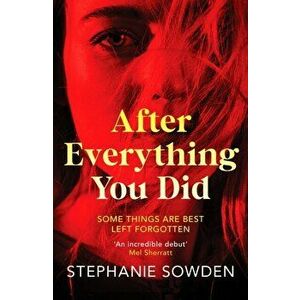 After Everything You Did. An absolutely addictive crime thriller, Hardback - Stephanie Sowden imagine