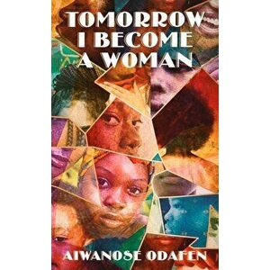 Tomorrow I Become a Woman. Export/Airside, Paperback - Aiwanose Odafen imagine