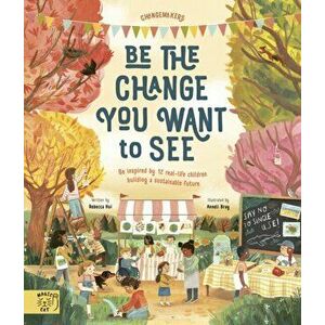 It's our Business to make a Better World. Meet 12 real-life children building a sustainable future, Hardback - Rebecca Hui imagine