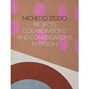 Nichetto Studio. Projects, Collaborations and Conversations in Design, Hardback - Francesca Picchi imagine