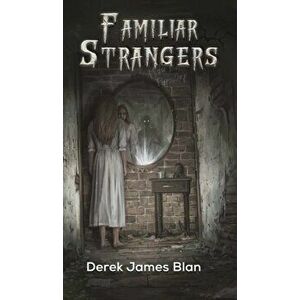 FAMILIAR STRANGERS, Hardback - DEREK JAMES BLAN imagine