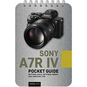 Sony A7R IV: Pocket Guide, Paperback - Rocky Nook imagine