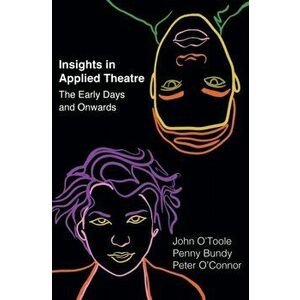 Insights in Applied Theatre. The Early Days and Onwards, New ed, Hardback - *** imagine