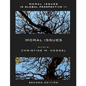 Moral Issues In Global Perspective, Volume 3. Moral Issues, 2 Revised edition, Paperback - Christine Koggel imagine
