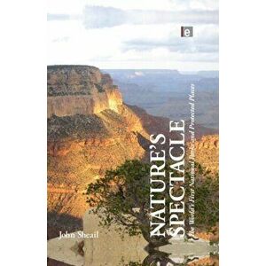 Nature's Spectacle. The World's First National Parks and Protected Places, Paperback - John Sheail imagine