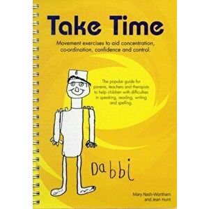 Take Time: Movement Exercises for Parents, Teachers and Therapists of Children with Difficulties in Speaking, Reading, Writing and Spelling. 5 Revised imagine