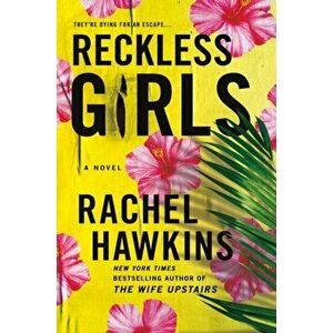 Reckless Girls. A Novel, Paperback - Rachel Hawkins imagine