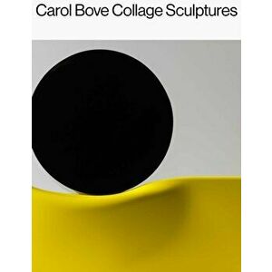 Carol Bove: Collage Sculptures, Hardback - Lisa Le Feuvre imagine
