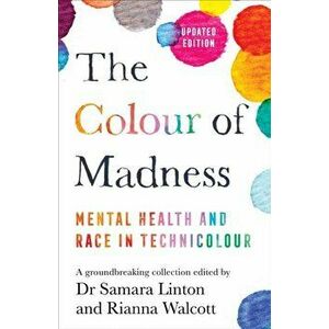 The Colour of Madness. Mental Health and Race in Technicolour, Hardback - Rianna Walcott imagine