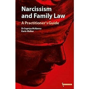 Narcissism and Family Law. A Practitoner's Guide, Paperback - Karin Walker imagine