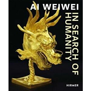 Ai Weiwei. In Search of Humanity, Hardback - *** imagine