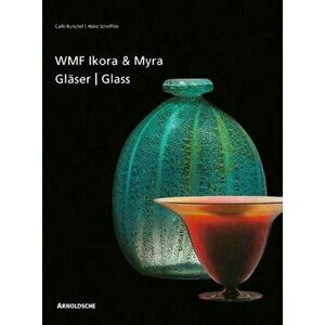 Ikora and Myra Glass by WMF. One-of-a-Kind and Mass-Produced Art Glass from the 1920s to the 1950s, Hardback - Heinz Scheiffele imagine