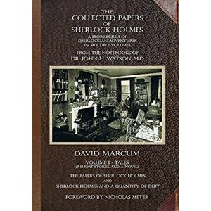 The Collected Papers of Sherlock Holmes - Volume 1. A Florilegium of Sherlockian Adventures in Multiple Volumes, Hardback - David Marcum imagine