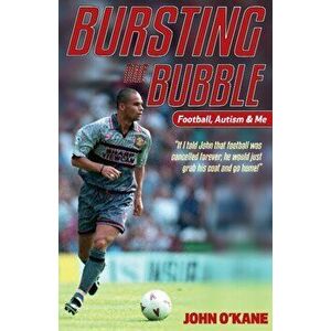 Bursting The Bubble. Football, Autism & Me, Paperback - John O'Kane imagine