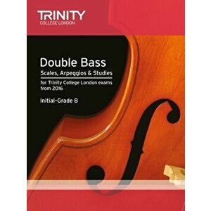 Double Bass Scales, Arpeggios & Studies Initial-Grade 8 from 2016, Sheet Map - *** imagine