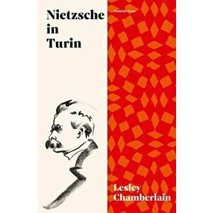 Nietzsche in Turin. The End of the Future, Paperback - Lesley Chamberlain imagine