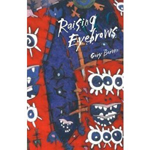 Raising Eyebrows, Paperback - Gary Barwin imagine