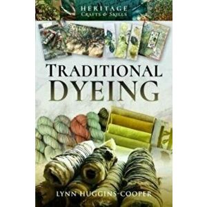 Traditional Dyeing, Paperback - Lynn Huggins-Cooper imagine