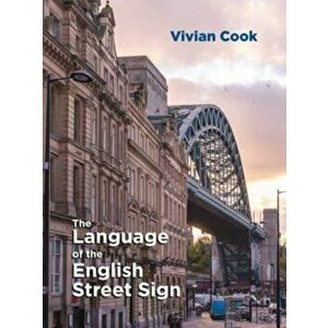 The Language of the English Street Sign, Hardback - Vivian Cook imagine