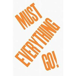 Everything Must Go!, Paperback - *** imagine