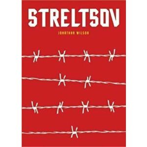 Streltsov. A Novel, Hardback - Jonathan Wilson imagine