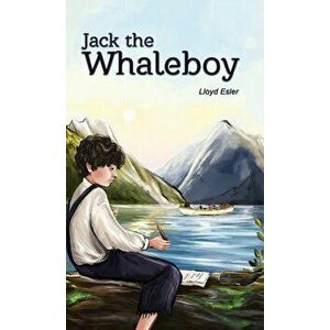 Jack the Whaleboy, Paperback - Lloyd Esler imagine
