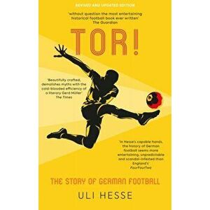 Tor!. The Story of German Football, Paperback - Uli Hesse imagine