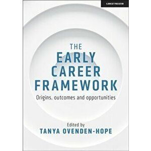 The Early Career Framework: Origins, outcomes and opportunities, Paperback - *** imagine