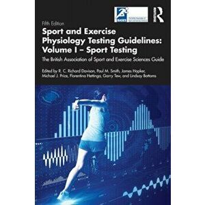 Sport and Exercise Physiology Testing Guidelines: Volume I - Sport Testing. The British Association of Sport and Exercise Sciences Guide, 2 ed, Paperb imagine