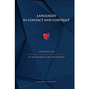 Languages in Contact and Contrast - A Festschrift for Professor Elzbieta Manczak-Wohlfeld on the Occasion of Her 70th Birthday, Hardback - Anna Teresz imagine