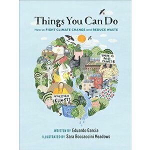 Things You Can Do. How to Fight Climate Change and Reduce Waste, Hardback - Eduardo Garcia imagine
