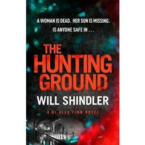 The Hunting Ground. A gripping detective novel that will give you chills, Hardback - Will Shindler imagine