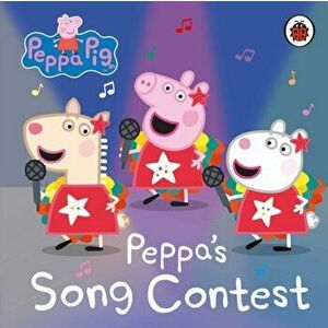 Peppa Pig: Peppa's Song Contest, Board book - Peppa Pig imagine