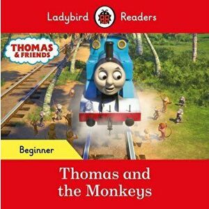 Ladybird Readers Beginner Level - Thomas the Tank Engine - Thomas and the Monkeys (ELT Graded Reader), Paperback - Thomas the Tank Engine imagine