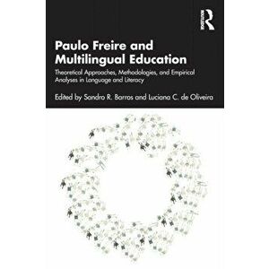 Paulo Freire and Multilingual Education. Theoretical Approaches, Methodologies, and Empirical Analyses in Language and Literacy, Paperback - *** imagine