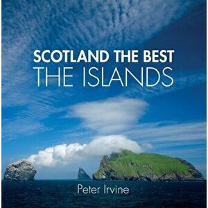 Scotland The Best The Islands, Paperback - Peter Irvine imagine