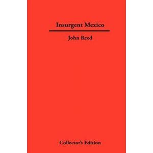 Insurgent Mexico, Hardback - John Reed imagine