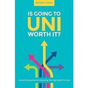 Is Going to Uni Worth it?, Paperback - Michael Tefula imagine