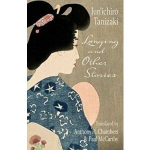 Longing and Other Stories, Paperback - Jun'ichiro. Tanizaki imagine
