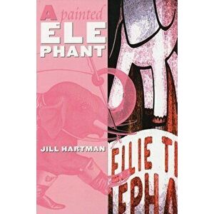 A Painted Elephant, Paperback - Jill Hartman imagine