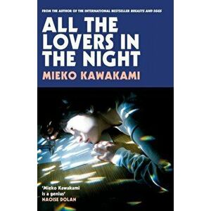 All The Lovers In The Night, Paperback - Mieko Kawakami imagine