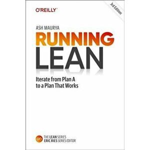 Running Lean. Iterate from Plan A to a Plan That Works, 3 Revised edition, Hardback - Ash Maurya imagine