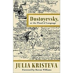 Dostoyevsky, or The Flood of Language, Hardback - Julia Kristeva imagine