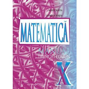 Matematica. Trunchi comun. Manual clasa a X-a - Marius Burtea, Georgeta Burtea imagine