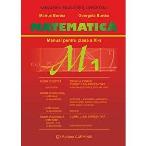 Matematica. Trunchi comun. Curriculum diferentiat. M1. Manual pentru clasa a XI-a - Marius Burtea, Georgeta Burtea imagine
