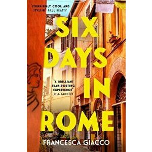 Six Days In Rome, Paperback - Francesca Giacco imagine